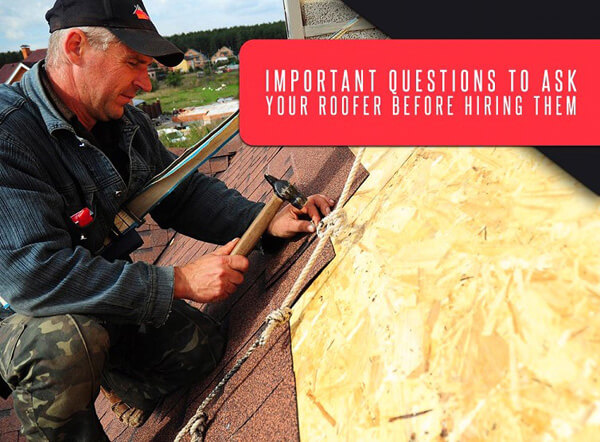 Important Questions to Ask Your Roofer Before Hiring Them